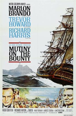 Mutiny on the Bounty: An Epic Tale of Treachery and Triumph Against a BreathtakingBackdrop!